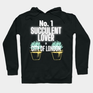 The No.1 Succulent Lover In City of London Hoodie